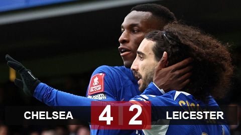 Kết quả Chelsea 4-2 Leicester: The Blues lọt vào bán kết FA Cup