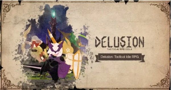 Delusion: Tactical Idle RPG – Bản nâng cấp hoàn hảo của dòng game nhập vai nhàn rỗi